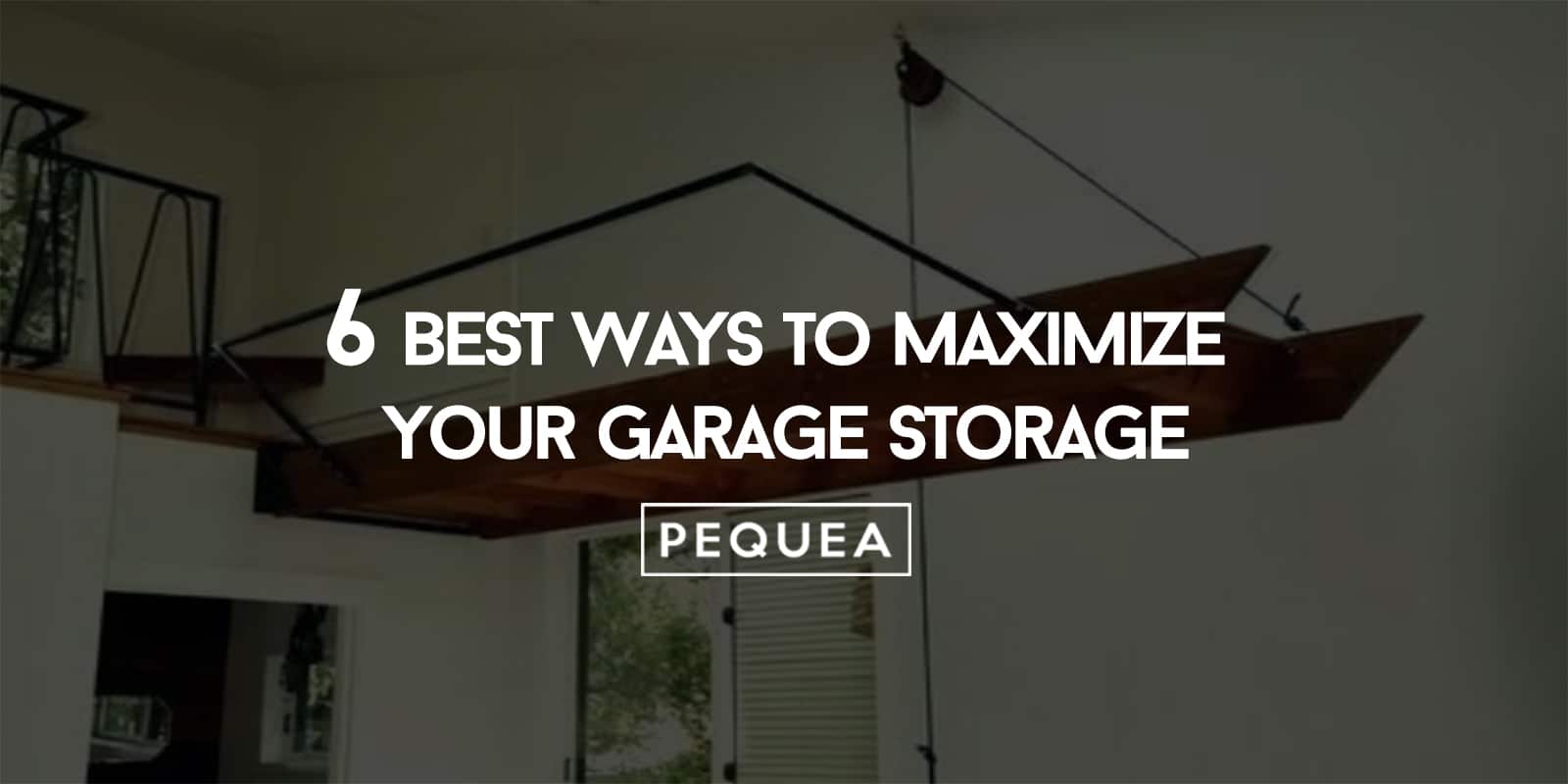 PEQUEA_-_5_INFOGRAPHICS_+_1_BLOG_IMAGE_Header_Image 6 Best Ways to Maximize Your Garage Storage